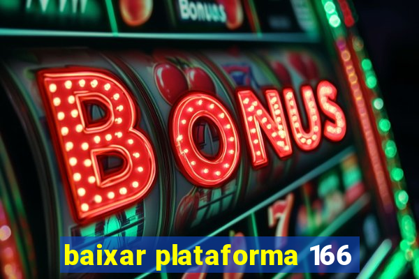 baixar plataforma 166